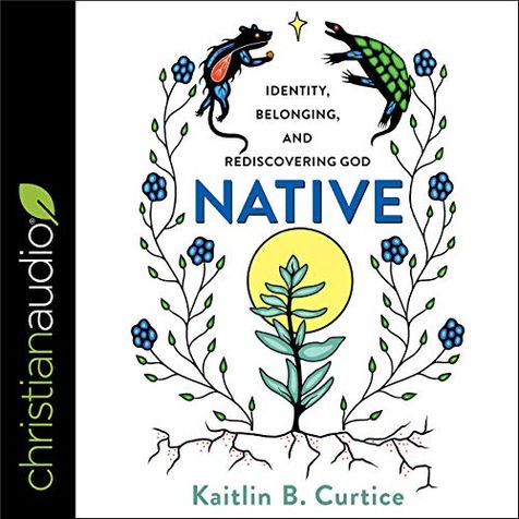 Native: Identity, Belonging, and Rediscovering God